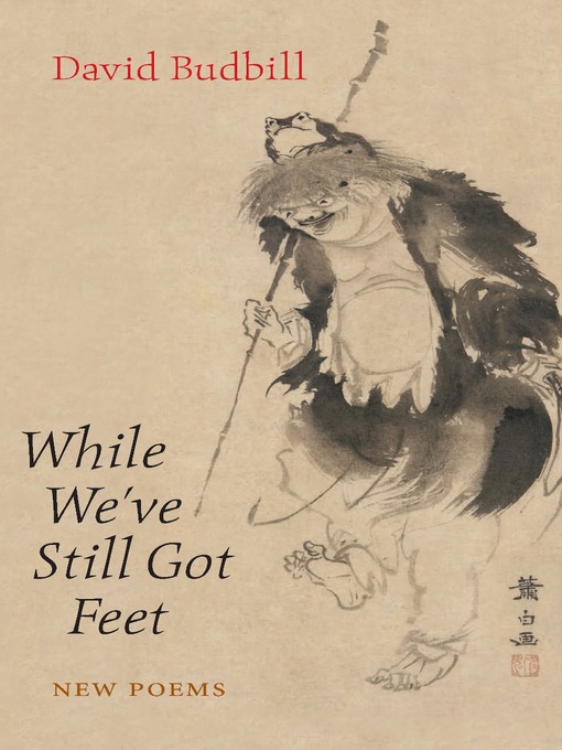 Title details for While We've Still Got Feet by David Budbill - Available